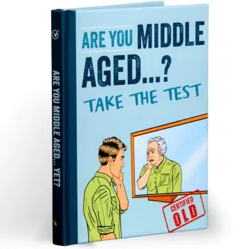 Are You Middle Aged Yet?