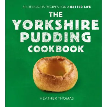 The Yorkshire Pudding Cookbook