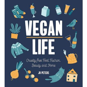 Vegan Life: Cruelty-Free Food, Fashion,