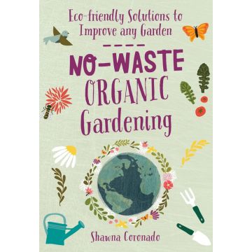 No Waste Organic Gardening