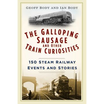 The Galloping Sausage & Other Train Curiosities