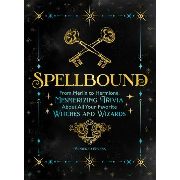 Spellbound: From Merlin to Hermione, Mesmerising Trivia About All Your Favourite Witches and Wizards