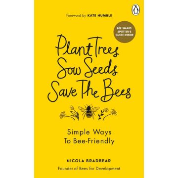 Plant Trees, Sow Seeds, Save The Bees
