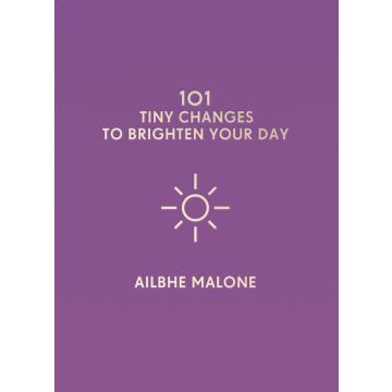 101 Tiny Changes To Brighten Your Day