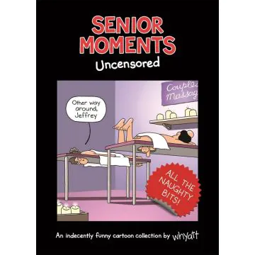 Senior Moments: Uncensored