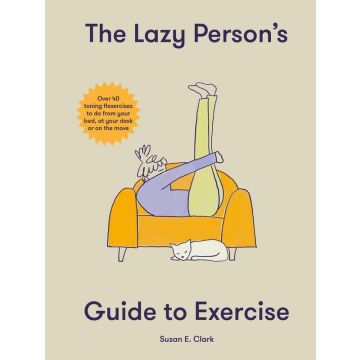 The Lazy Person's Guide to Exercise