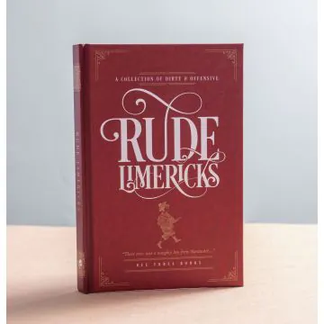 Rude Limericks - A Collection of Dirty and Offensive Rhymes