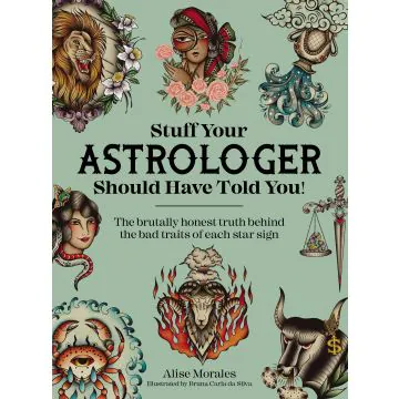 Stuff Your Astrologer Should Have Told You