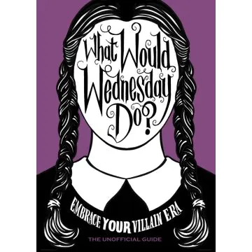 What Would Wednesday Do