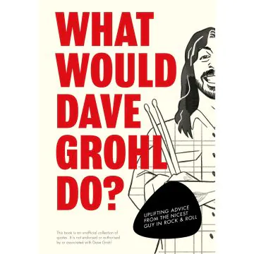 What Would Dave Grohl Do?