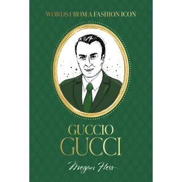 Words From A Fashion Icon: Guccio Gucci