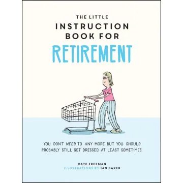 The Little Instruction Manual For Retirement
