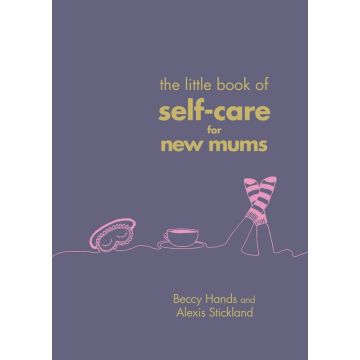 The Little Book of Self-Care for New Mums