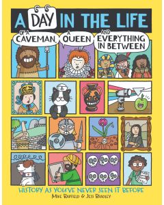 A Day in the Life of a Caveman, a Queen and Everything in Between