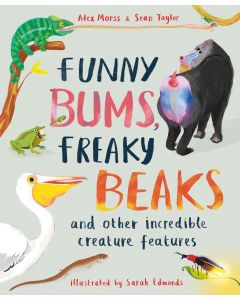 Funny Bums Freaky Beaks and Other Incredible Creature Features