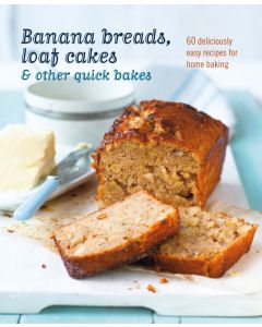 Banana Breads, Loaf Cakes and Other Quick Bakes