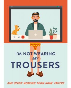 Im Not Wearing Any Trousers