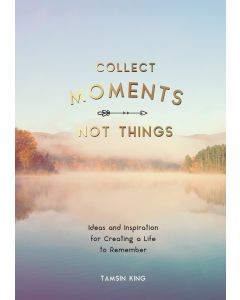 Collect Moments, Not Things